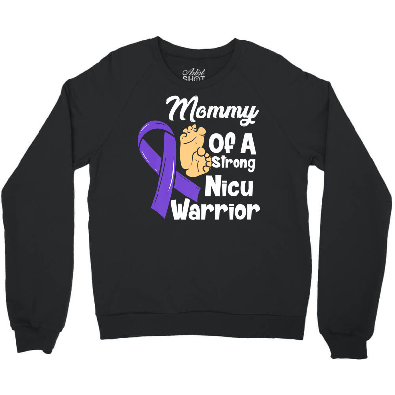 Mommy Of A Strong Nicu Warrior Baby Purple Ribbon Awareness Premium T Crewneck Sweatshirt | Artistshot