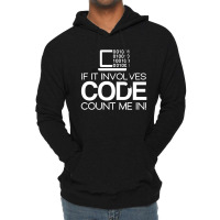 If It Involves Code Count Me In Computers Nerd Coding Lightweight Hoodie | Artistshot