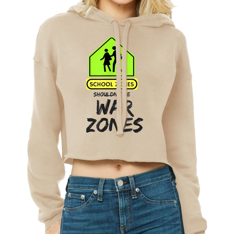 School Zones Shouldn't Be War Zones Protest March T Shirt Cropped Hoodie by cm-arts | Artistshot