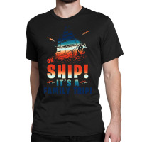 Oh Ship It's A Family Trip Marine Classic T-shirt | Artistshot