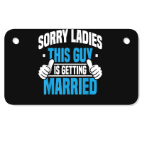 Mens Sorry Ladies Bachelor Party Stag Groomsmen Getaway Wedding For Fa Motorcycle License Plate | Artistshot