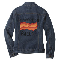 Womens Funny Bacon Did Someone Say Bacon For Fans Ladies Denim Jacket | Artistshot