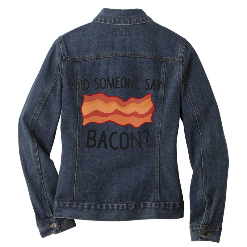 Womens Funny Bacon Did Someone Say Bacon For Fans Ladies Denim Jacket by BethelThrift | Artistshot