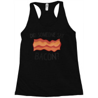 Womens Funny Bacon Did Someone Say Bacon For Fans Racerback Tank | Artistshot