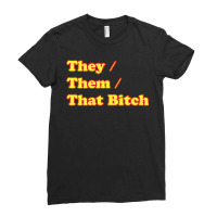 That Bitch  They Them Pronouns Non Binary Gender Lgbtq Ladies Fitted T-shirt | Artistshot