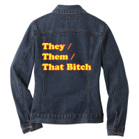 That Bitch  They Them Pronouns Non Binary Gender Lgbtq Ladies Denim Jacket | Artistshot