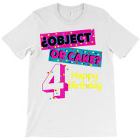 Object Or Cake Happy Birthday 4 Family Celebrate Confetti T Shirt T-shirt | Artistshot