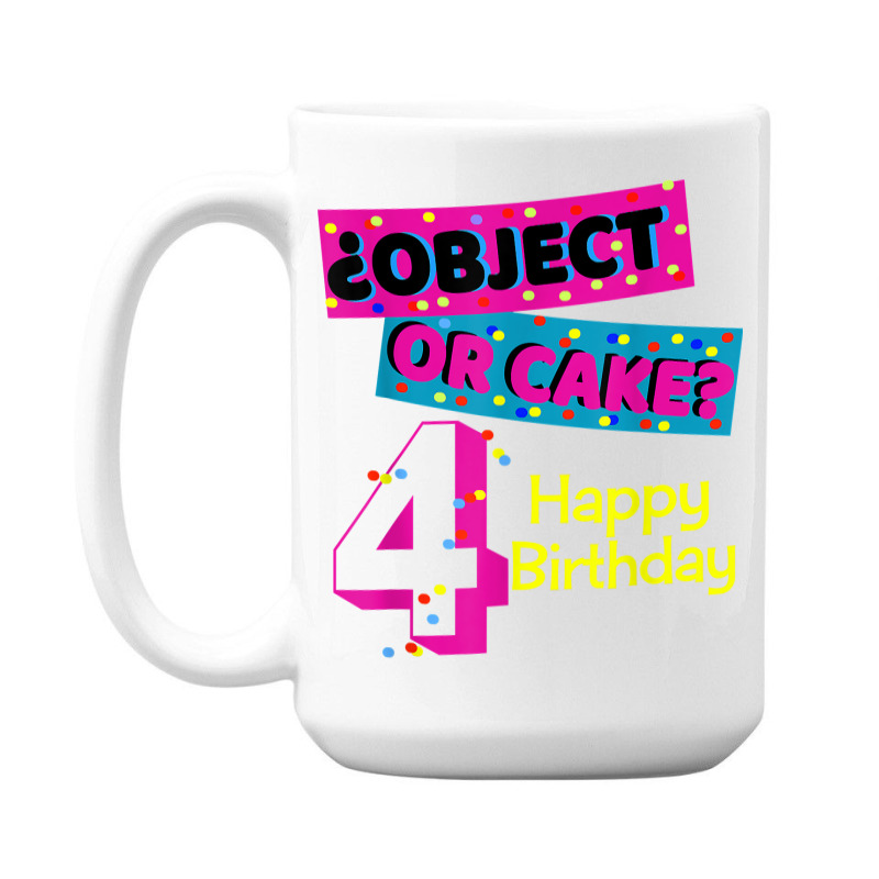 Object Or Cake Happy Birthday 4 Family Celebrate Confetti T Shirt 15 Oz Coffee Mug | Artistshot