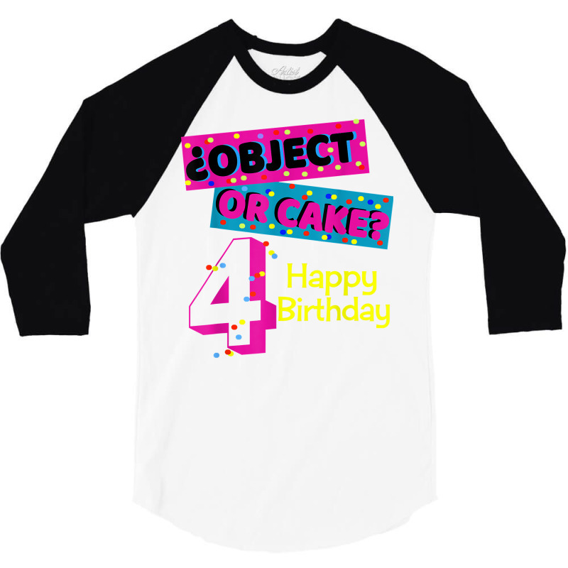 Object Or Cake Happy Birthday 4 Family Celebrate Confetti T Shirt 3/4 Sleeve Shirt | Artistshot