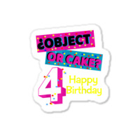 Object Or Cake Happy Birthday 4 Family Celebrate Confetti T Shirt Sticker | Artistshot