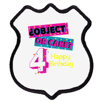 Object Or Cake Happy Birthday 4 Family Celebrate Confetti T Shirt Shield Patch | Artistshot