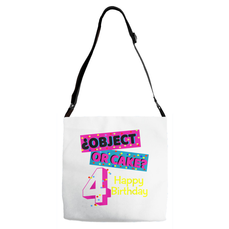 Object Or Cake Happy Birthday 4 Family Celebrate Confetti T Shirt Adjustable Strap Totes | Artistshot