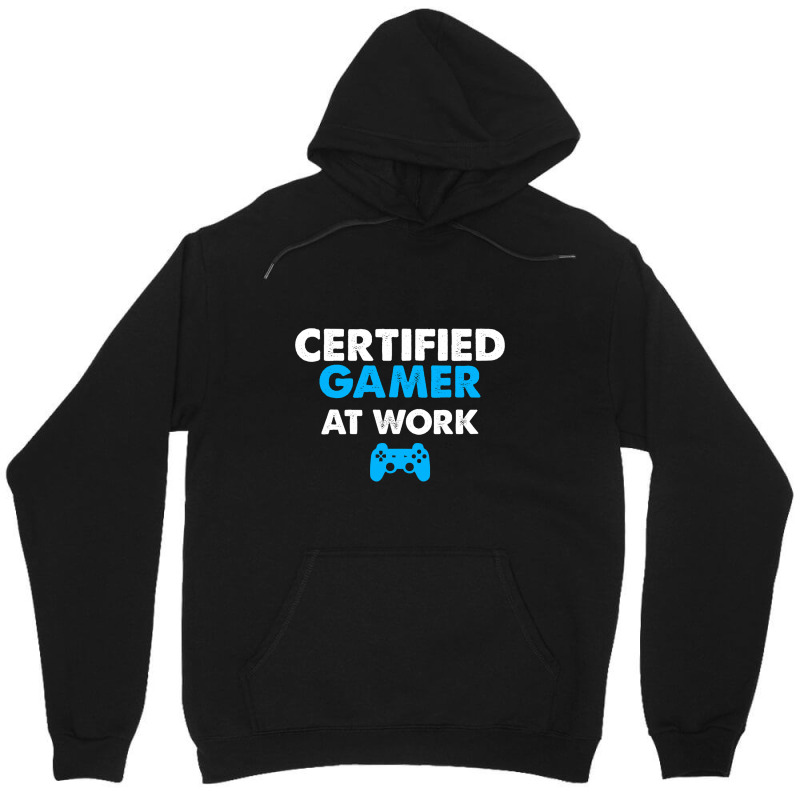 Certified Gamer At Work Funny Video Games Gamer Gifts Unisex Hoodie by EricWade | Artistshot