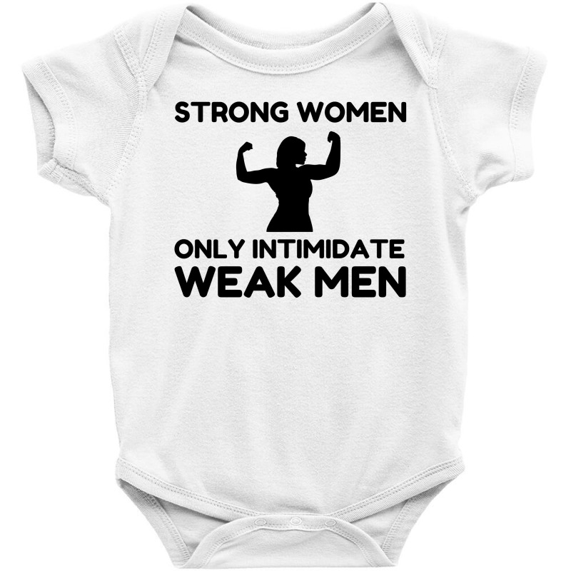 Strong Women Only Intimidate Weak Men Baby Bodysuit by Perfect Designers | Artistshot