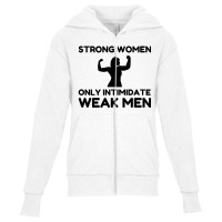 Strong Women Only Intimidate Weak Men Youth Zipper Hoodie | Artistshot