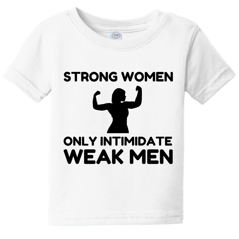 Strong Women Only Intimidate Weak Men Baby Tee by Perfect Designers | Artistshot