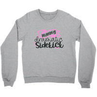 Mommy's Dramatic Sidekick Crewneck Sweatshirt | Artistshot