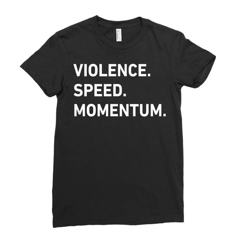 Violence Speed Momentum T Shirt Ladies Fitted T-Shirt by cm-arts | Artistshot