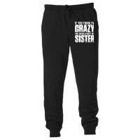 If You Think I M Crazy You Should Meet My Sister Unisex Jogger | Artistshot