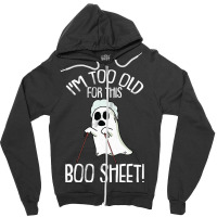 Im Too Old For This Boo Sheet Lazy Halloween Costume Ghost Zipper Hoodie | Artistshot