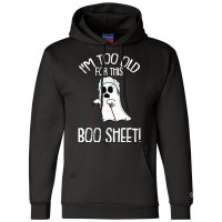 Im Too Old For This Boo Sheet Lazy Halloween Costume Ghost Champion Hoodie | Artistshot