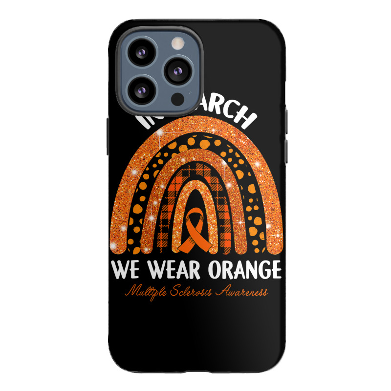 In March We Wear Orange Multiple Sclerosis Awareness Rainbow iPhone 13 Pro Max Case by Tisha Brown | Artistshot