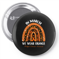 In March We Wear Orange Multiple Sclerosis Awareness Rainbow Pin-back Button | Artistshot