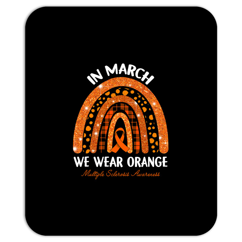 In March We Wear Orange Multiple Sclerosis Awareness Rainbow Mousepad by Tisha Brown | Artistshot