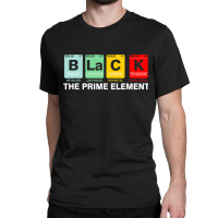 Black The Prime Element Black History Month Periodic Table Classic T-shirt | Artistshot