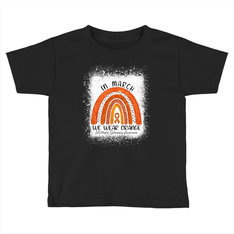 In March We Wear Orange Rainbow Multiple Sclerosis Awareness Toddler T-shirt | Artistshot