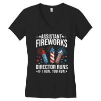 Assistant Fireworks Director Shirt If I Run You Run 4th July T Shirt Women's V-neck T-shirt | Artistshot