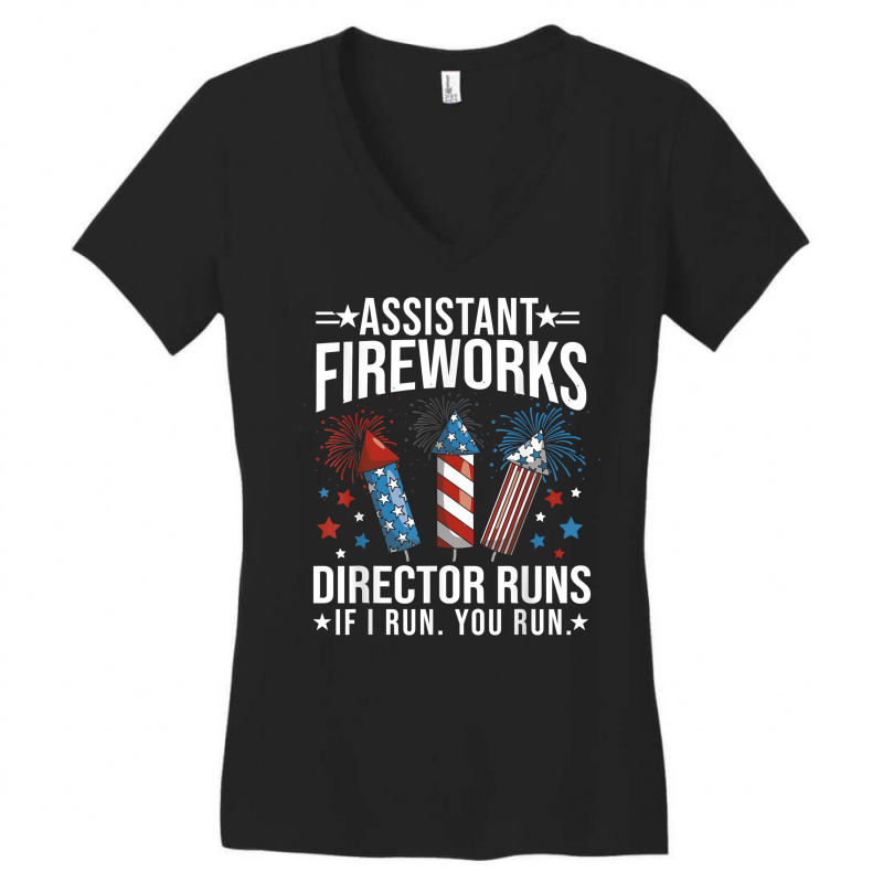 Assistant Fireworks Director Shirt If I Run You Run 4th July T Shirt Women's V-Neck T-Shirt by cm-arts | Artistshot