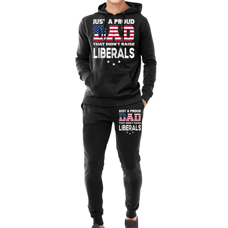 Just A Proud Dad That Didn't Raise Liberals Long Sleeve T Shirt Hoodie & Jogger Set | Artistshot