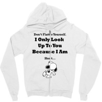 I Only Look Up To You Because I'm Short Zipper Hoodie | Artistshot