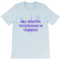 Only Cure For The Struggle Is To Hustle - Motivational Quote T-shirt | Artistshot