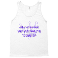 Only Cure For The Struggle Is To Hustle - Motivational Quote Tank Top | Artistshot