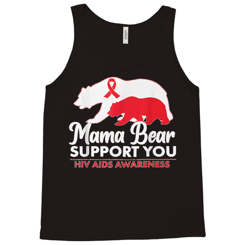 Mama Bear Support You Hiv Aids Awareness World Aids Day Tank Top by AnaMercedesContreras | Artistshot