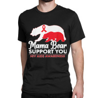 Mama Bear Support You Hiv Aids Awareness World Aids Day Classic T-shirt | Artistshot