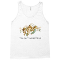 You Can't Hang With Us Tank Top | Artistshot