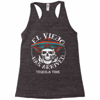 El Viejo Has Arrived Tequila Time Vintage T Shirt Racerback Tank | Artistshot