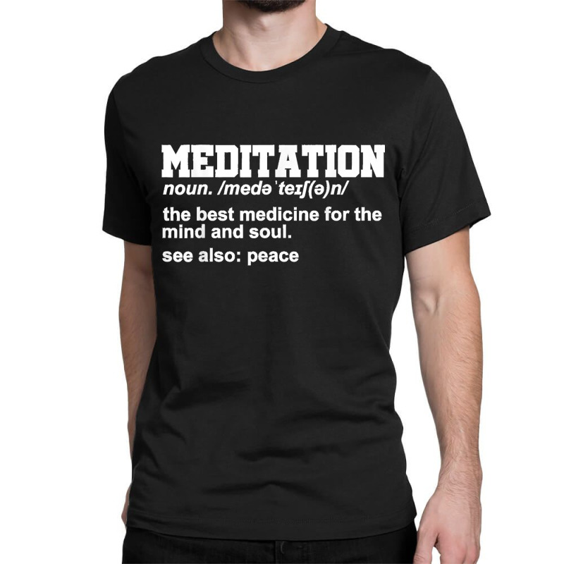 Meditation Noun Definition Meditate Relaxation Spiritual Classic T-shirt by AnaMercedesContreras | Artistshot