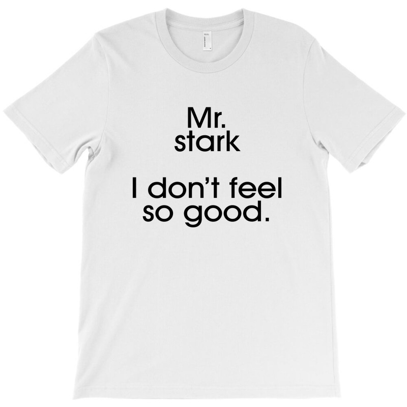 Mr Stark I Don’t Feel So Good 02  Chasan T-shirt | Artistshot