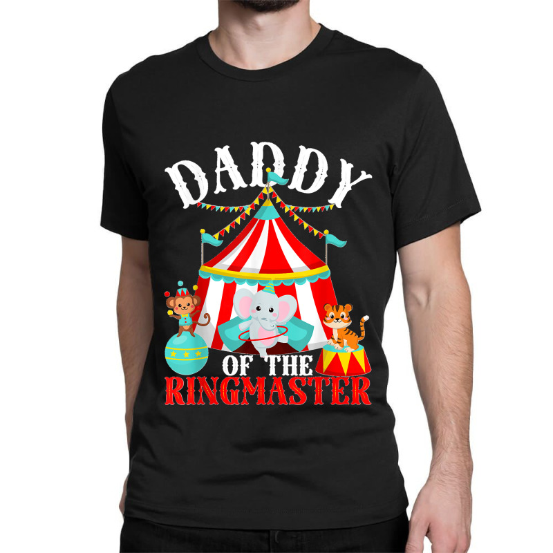 Mens Daddy Of The Ringmaster Kids Carnival Party Bday Matching Classic T-shirt by AnaMercedesContreras | Artistshot