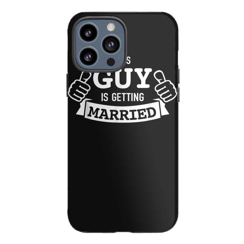 Guy Is Getting Married Groom Bachelor Party For Fans Iphone 13 Pro Max Case | Artistshot