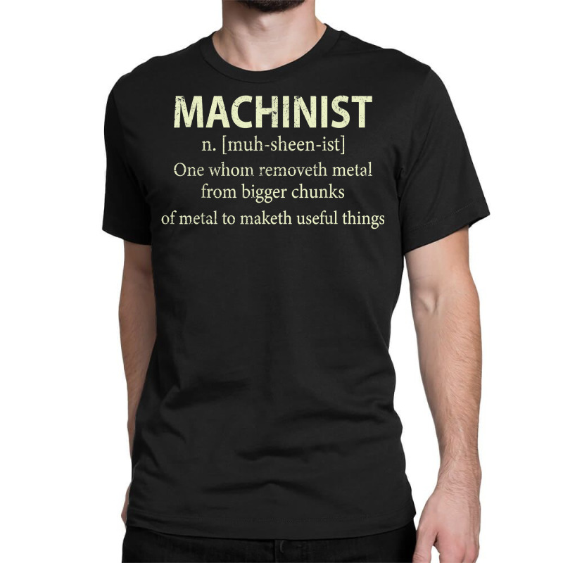 Cnc Machinist Definition Funny Engineers Machinist T Shirt Classic T-shirt | Artistshot