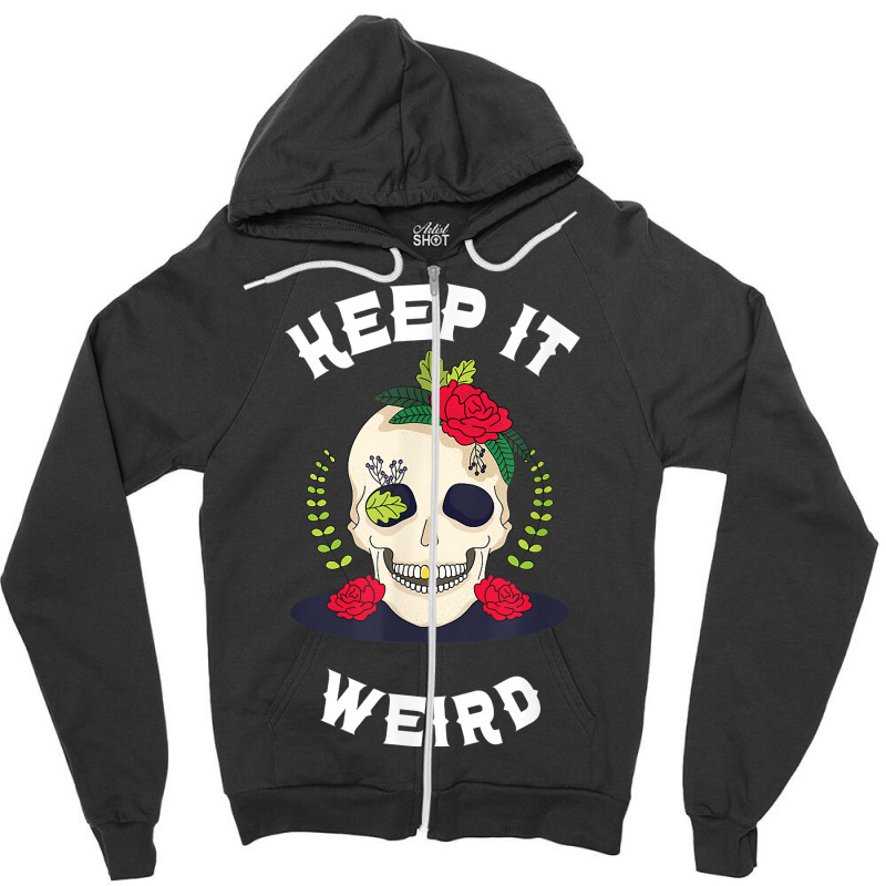 Keep It Weird – Halloween Creepy Skull Spooky Calavera T Shirt Zipper Hoodie by cm-arts | Artistshot