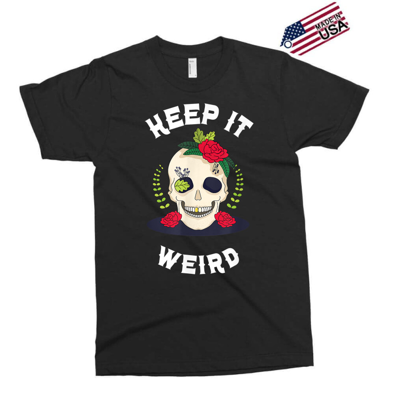 Keep It Weird – Halloween Creepy Skull Spooky Calavera T Shirt Exclusive T-shirt by cm-arts | Artistshot