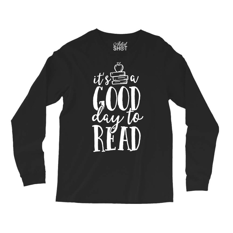 It S A Good Day To Read Teacher School Librarian Book Lover Long Sleeve Shirts | Artistshot