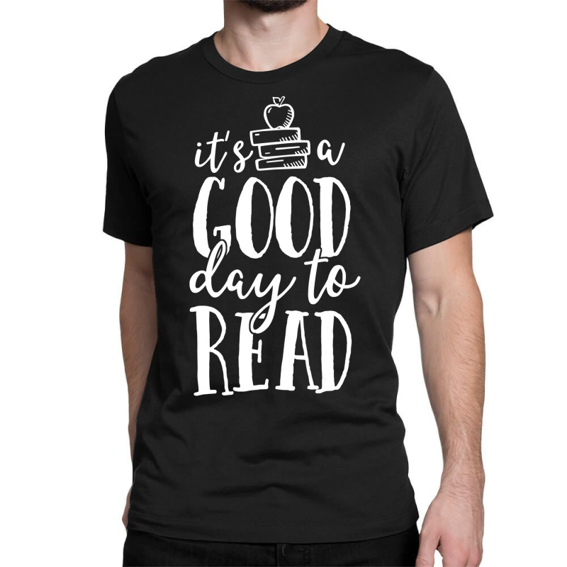 It S A Good Day To Read Teacher School Librarian Book Lover Classic T-shirt | Artistshot