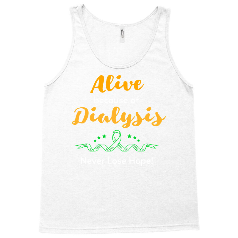 Alive Because Of Dialysis Kidney Disease Awareness Tank Top by badieu97 | Artistshot